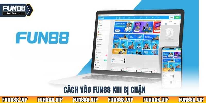 Cách vào Fun88 khi bị chặn