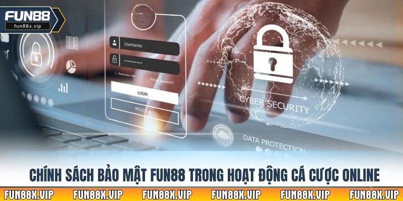 Chính sách bảo mật Fun88 trong hoạt động cá cược online