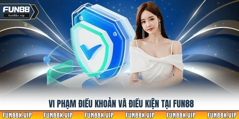 Vi phạm điều khoản và điều kiện tại Fun88