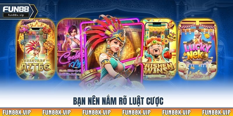 Bạn nên nắm rõ luật cược