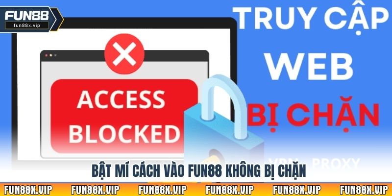 Bật mí cách vào Fun88 không bị chặn