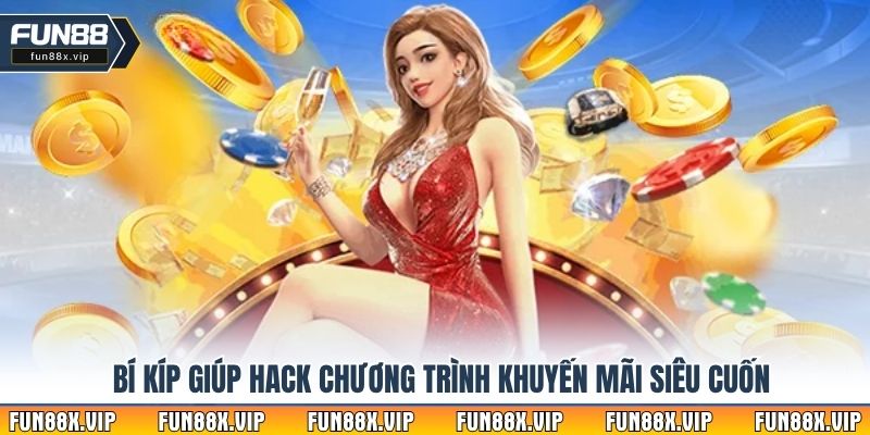 Bí kíp giúp hack chương trình khuyến mãi siêu cuốn