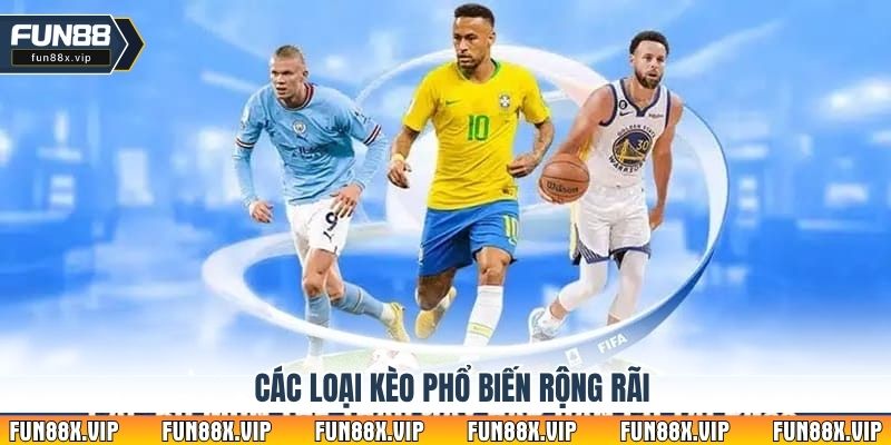 Các loại kèo phổ biến rộng rãi