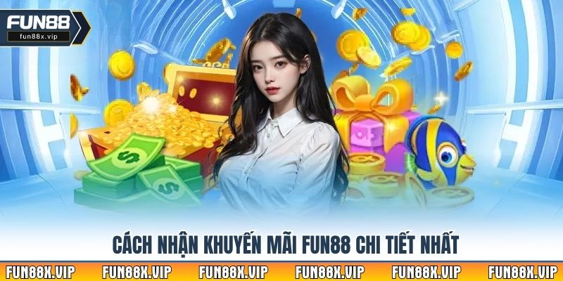 Cách nhận khuyến mãi Fun88 chi tiết nhất