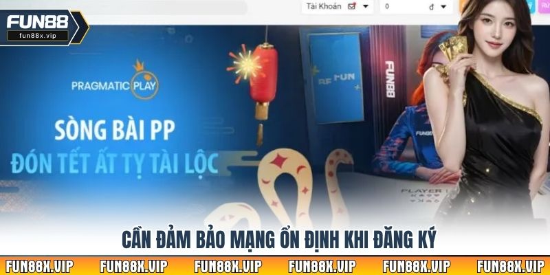 Cần đảm bảo mạng ổn định khi đăng ký