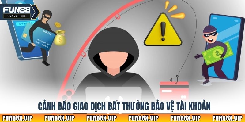 Cảnh báo giao dịch bất thường bảo vệ tài khoản