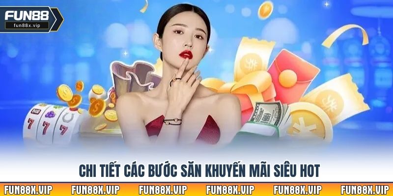 Chi tiết các bước săn khuyến mãi siêu hot