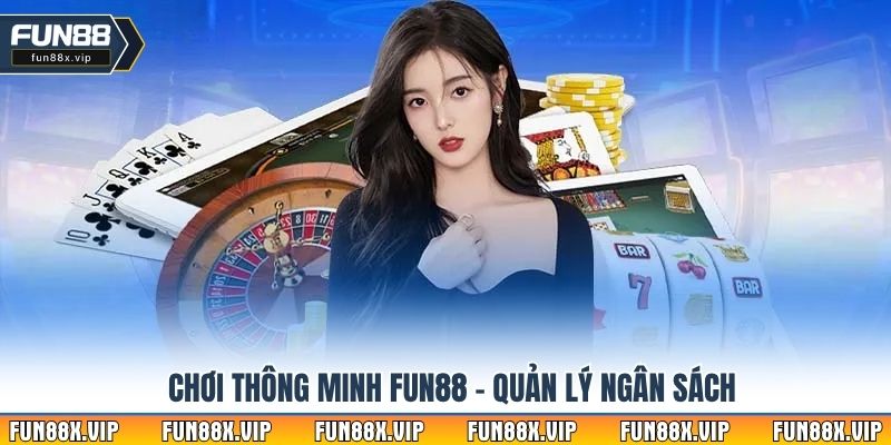 Chơi thông minh Fun88 – Quản lý ngân sách
