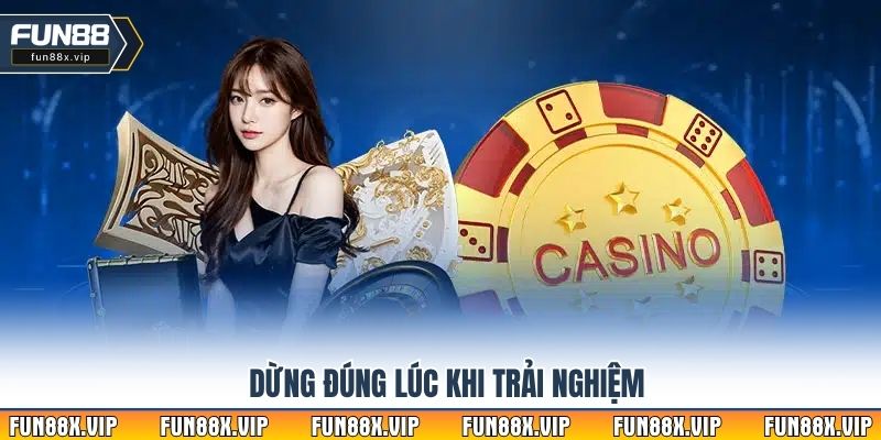 Dừng đúng lúc khi trải nghiệm