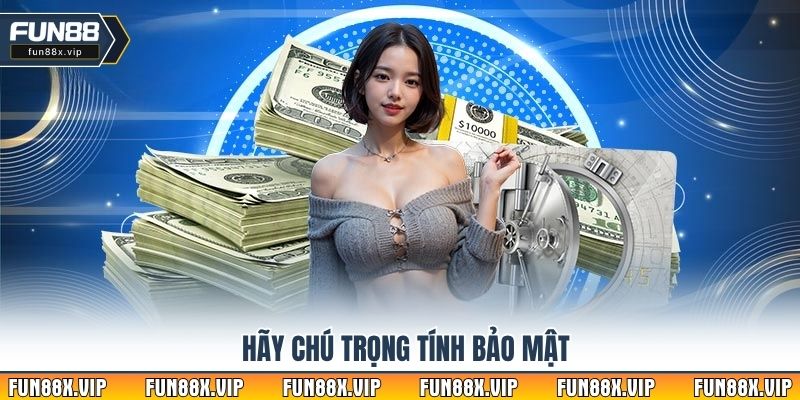 Hãy chú trọng tính bảo mật