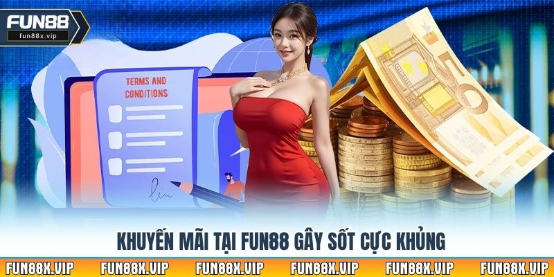 Khuyến mãi tại Fun88 gây sốt cực khủng