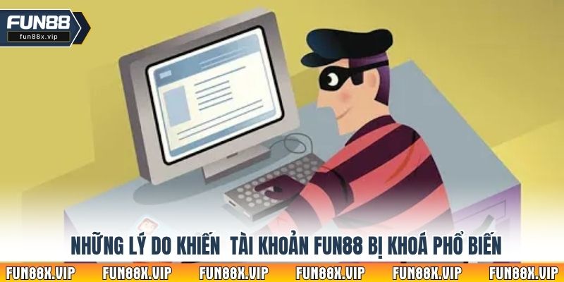 Những lý do khiến tài khoản Fun88 bị khoá phổ biến