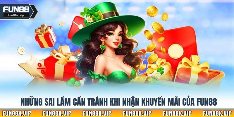 Những sai lầm cần tránh khi nhận khuyến mãi của Fun88