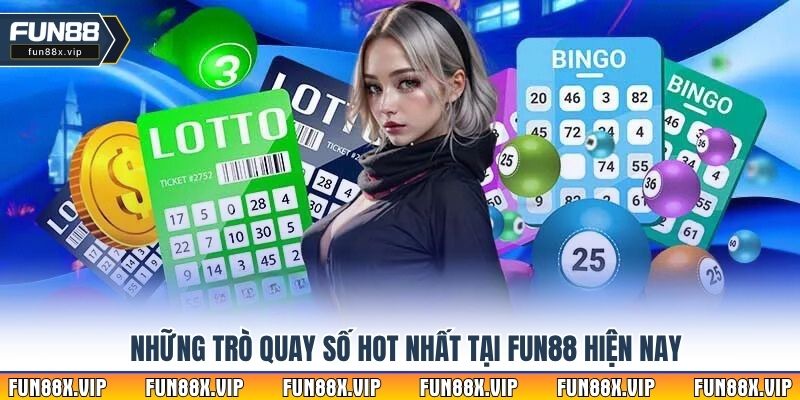 Những trò quay số hot nhất tại Fun88 hiện nay