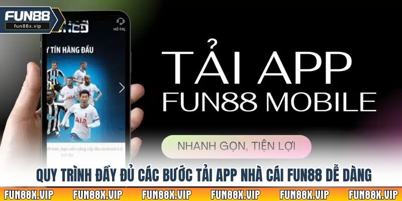 Quy trình đầy đủ các bước tải app nhà cái Fun88 dễ dàng