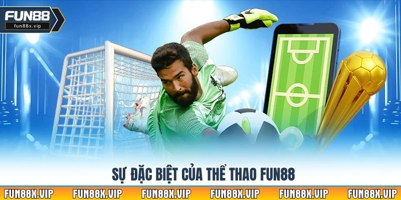 Sự đặc biệt của thể thao Fun88