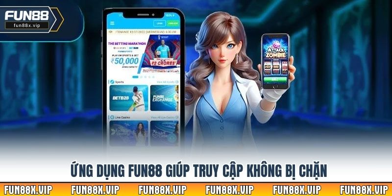 Ứng dụng Fun88 giúp truy cập không bị chặn