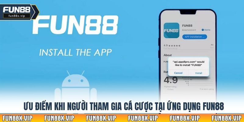 Ưu điểm khi người tham gia cá cược tại ứng dụng Fun88