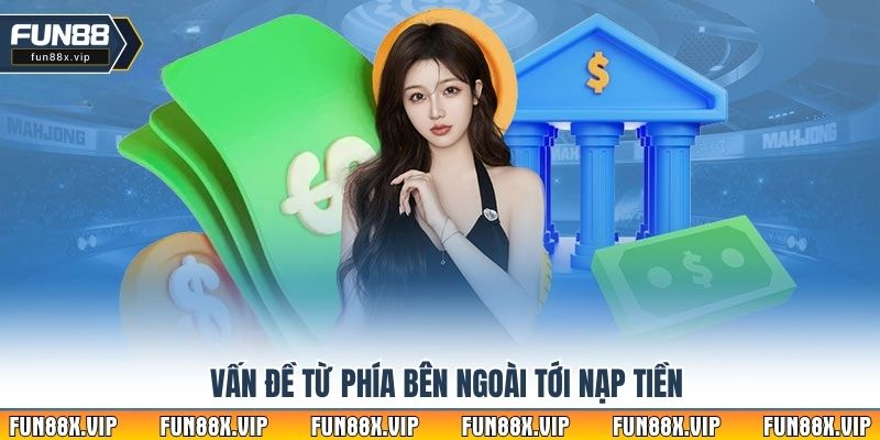 Vấn đề từ phía bên ngoài tới nạp tiền